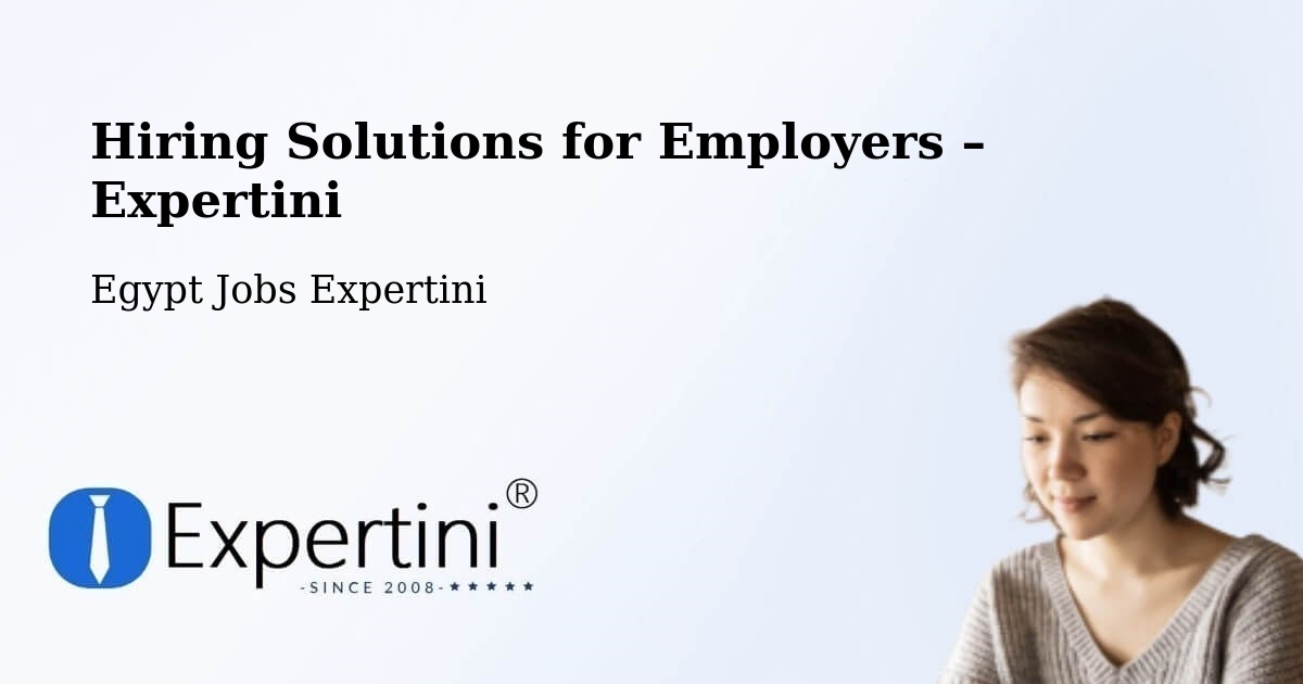 Hiring Solutions for Employers in Basyūn - Basyūn, Egypt Jobs Expertini